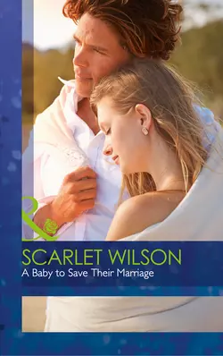 A Baby To Save Their Marriage Scarlet Wilson