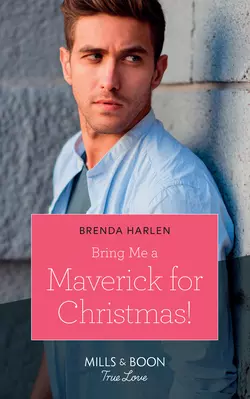 Bring Me A Maverick For Christmas!, Brenda Harlen