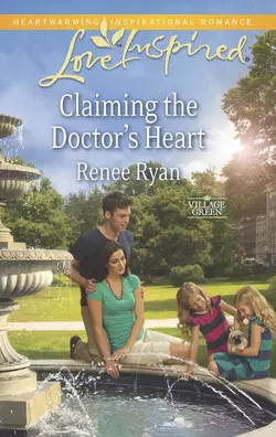 Claiming the Doctor′s Heart, Renee Ryan