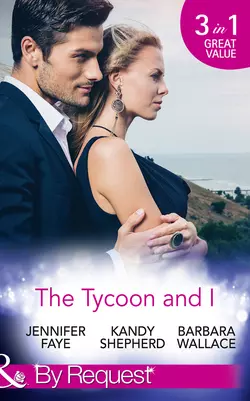 The Tycoon And I: Safe in the Tycoon′s Arms / The Tycoon and the Wedding Planner / Swept Away by the Tycoon, Barbara Wallace