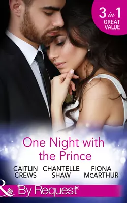 One Night With The Prince: A Royal Without Rules Шантель Шоу и Fiona McArthur