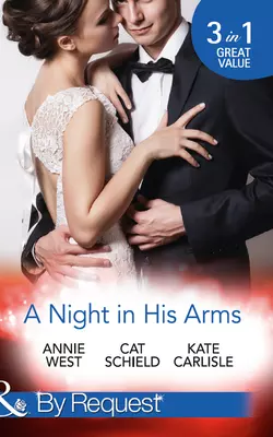 A Night In His Arms: Captive in the Spotlight / Meddling with a Millionaire / How to Seduce a Billionaire, Annie West