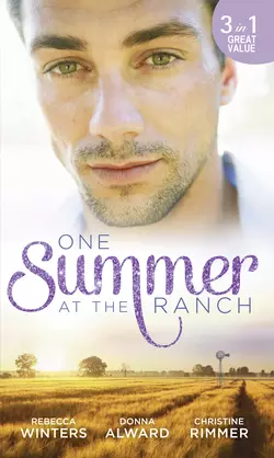 One Summer At The Ranch: The Wyoming Cowboy / A Family for the Rugged Rancher / The Man Who Had Everything, Rebecca Winters