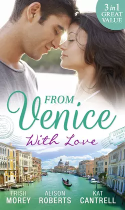 From Venice With Love: Secrets of Castillo del Arco Alison Roberts и Trish Morey