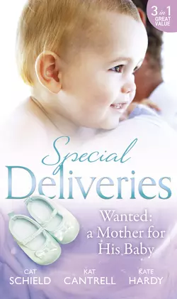 Special Deliveries: Wanted: A Mother For His Baby: The Nanny Trap  The Baby Deal  Her Real Family Christmas Kate Hardy и Cat Schield