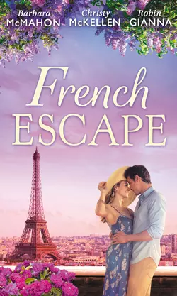 French Escape: From Daredevil to Devoted Daddy  One Week with the French Tycoon  It Happened in Paris... Barbara McMahon и Christy McKellen