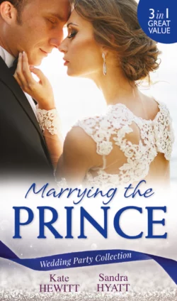 Wedding Party Collection: Marrying The Prince: The Prince She Never Knew / His Bride for the Taking / A Queen for the Taking?, Кейт Хьюит