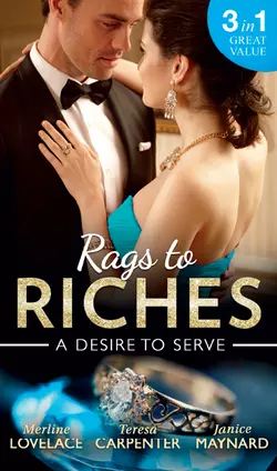 Rags To Riches: A Desire To Serve: The Paternity Promise  Stolen Kiss From a Prince  The Maid′s Daughter Merline Lovelace и Teresa Carpenter