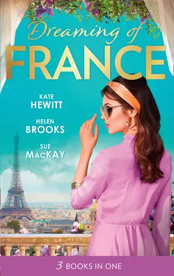 Dreaming Of... France: The Husband She Never Knew / The Parisian Playboy / Reunited...in Paris!, Кейт Хьюит