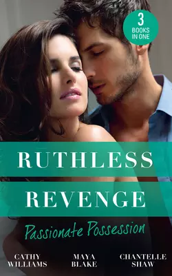 Ruthless Revenge: Passionate Possession: A Virgin for Vasquez / A Marriage Fit for a Sinner / Mistress of His Revenge, Кэтти Уильямс