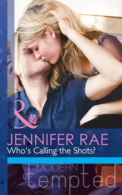 Who′s Calling The Shots?, Jennifer Rae