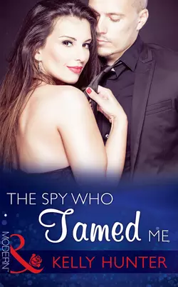 The Spy Who Tamed Me Kelly Hunter