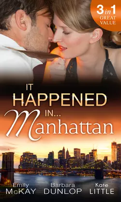 It Happened in Manhattan: Affair with the Rebel Heiress  The Billionaire′s Bidding  Tall  Dark & Cranky Emily McKay и Kate Little