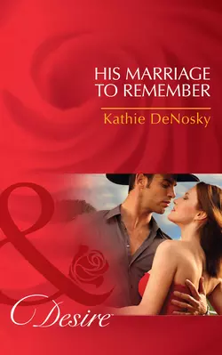 His Marriage to Remember, Kathie DeNosky