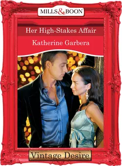 Her High-Stakes Affair Katherine Garbera