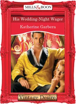 His Wedding-Night Wager, Katherine Garbera