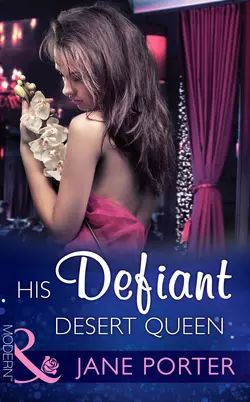 His Defiant Desert Queen, Jane Porter