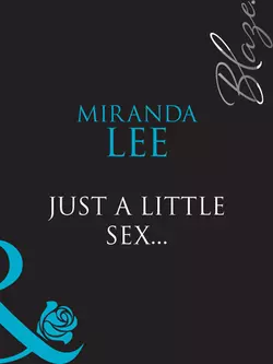 Just A Little Sex... Miranda Lee