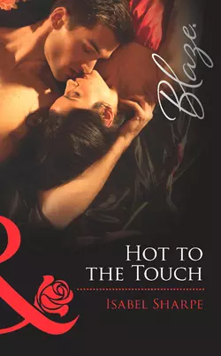 Hot to the Touch, Isabel Sharpe