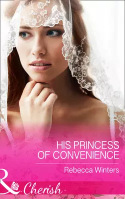 His Princess Of Convenience, Rebecca Winters