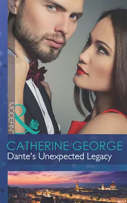 Dante′s Unexpected Legacy CATHERINE GEORGE