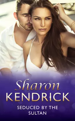 Seduced by the Sultan Sharon Kendrick