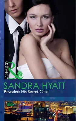 Revealed: His Secret Child, Sandra Hyatt