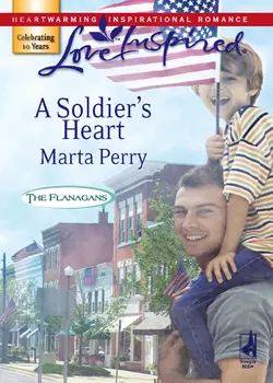 A Soldier′s Heart, Marta Perry