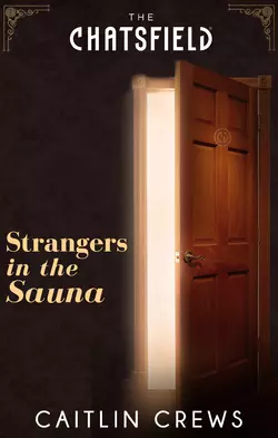 Strangers in the Sauna, CAITLIN CREWS