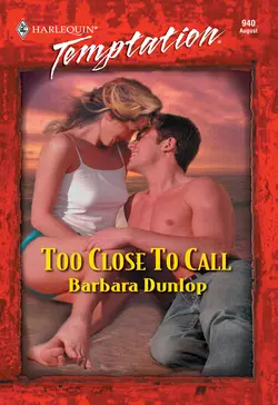 Too Close To Call Barbara Dunlop