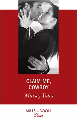 Claim Me, Cowboy, Maisey Yates