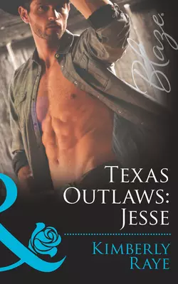 Texas Outlaws: Jesse, Kimberly Raye