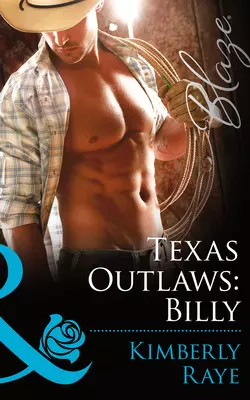 Texas Outlaws: Billy Kimberly Raye