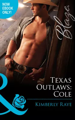 Texas Outlaws: Cole Kimberly Raye