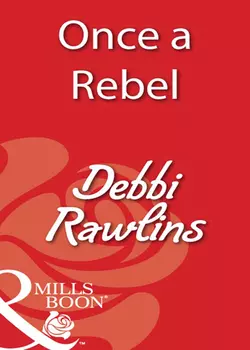 Once a Rebel, Debbi Rawlins