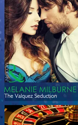 The Valquez Seduction, MELANIE MILBURNE