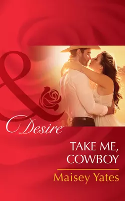 Take Me, Cowboy, Maisey Yates