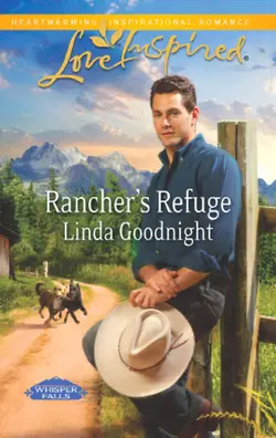 Rancher′s Refuge Linda Goodnight