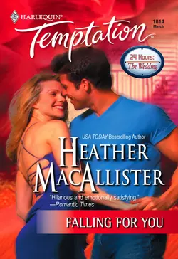 Falling for You HEATHER MACALLISTER