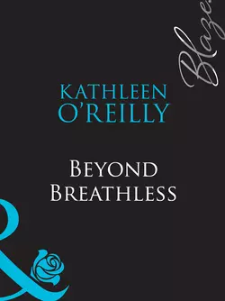 Beyond Breathless Kathleen OReilly