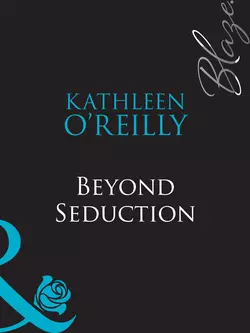 Beyond Seduction Kathleen OReilly