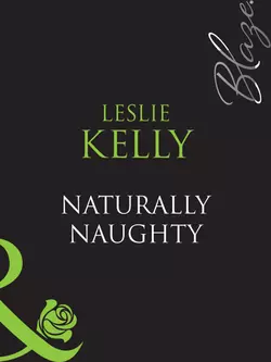 Naturally Naughty Leslie Kelly