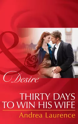 Thirty Days to Win His Wife, Andrea Laurence