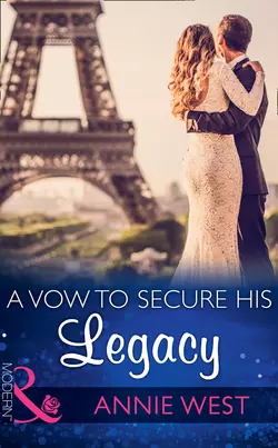 A Vow To Secure His Legacy, Annie West