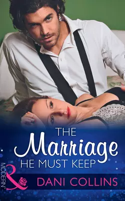 The Marriage He Must Keep Dani Collins