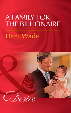 A Family For The Billionaire, Dani Wade