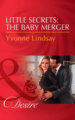 Little Secrets: The Baby Merger, Yvonne Lindsay