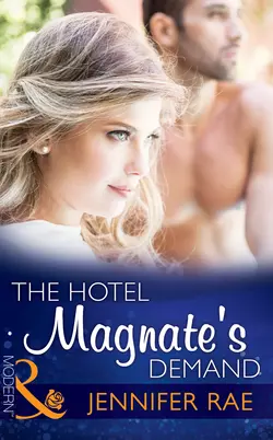 The Hotel Magnate′s Demand, Jennifer Rae