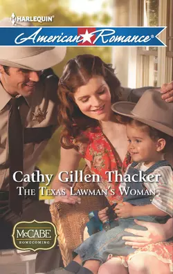 The Texas Lawman′s Woman Cathy Thacker