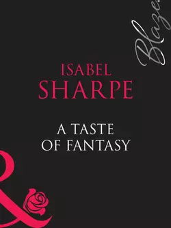 A Taste Of Fantasy, Isabel Sharpe